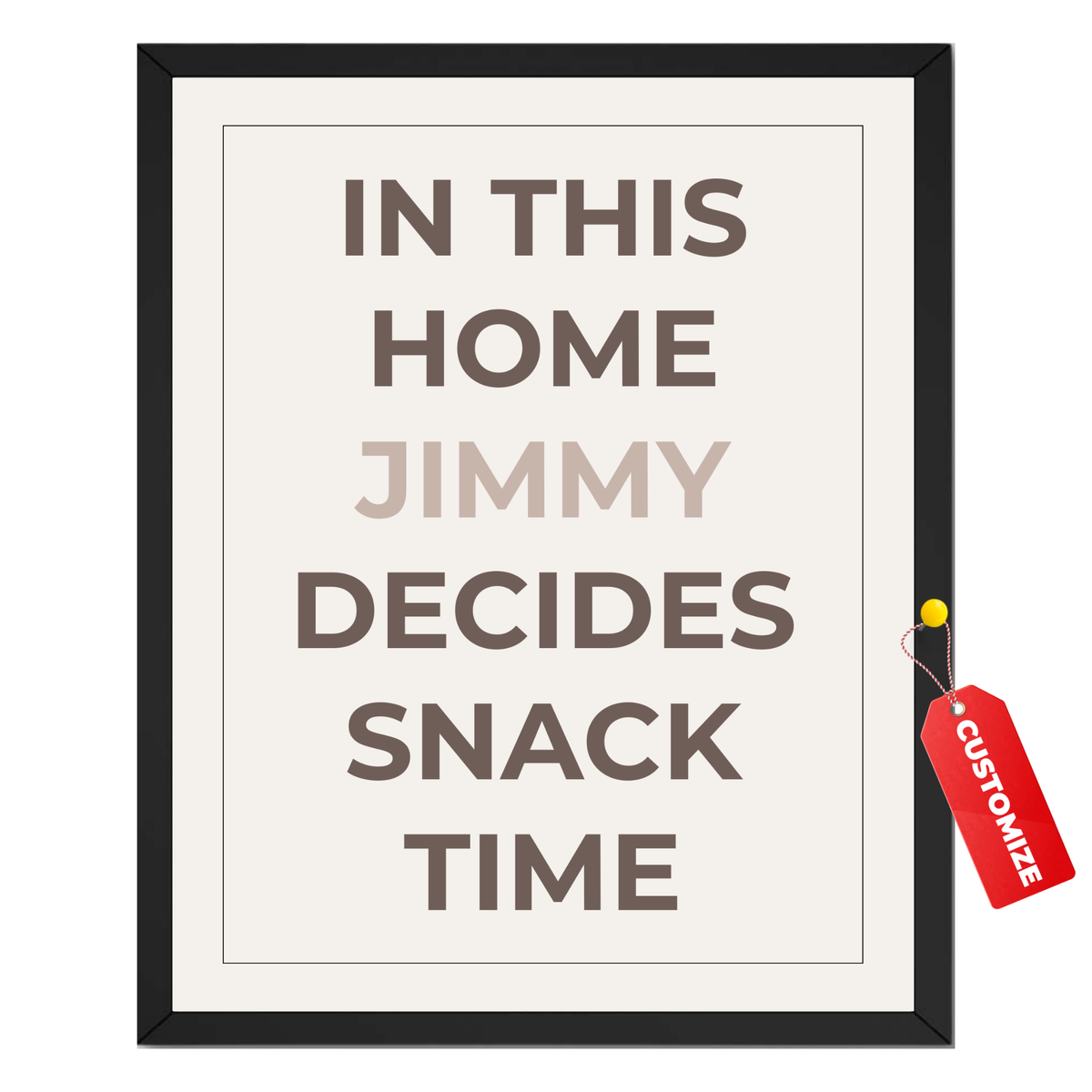 Personalized Snack Time print featuring the phrase In This Home Jimmy Decides Snack Time in modern neutral typography
