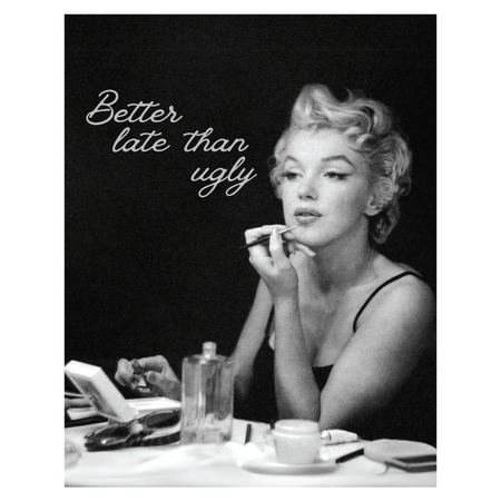 Wownic Better Late Than Ugly poster featuring a vintage black-and-white glamour portrait at a beauty table