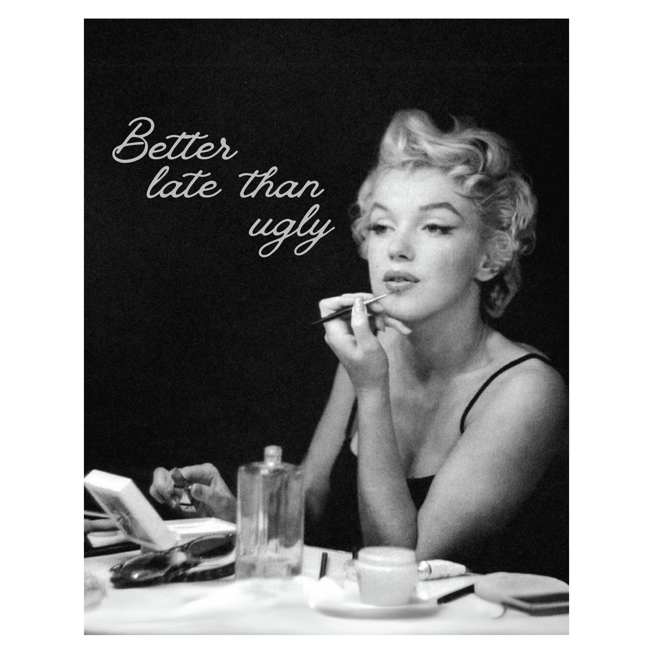 Wownic Better Late Than Ugly poster featuring a vintage black-and-white glamour portrait at a beauty table